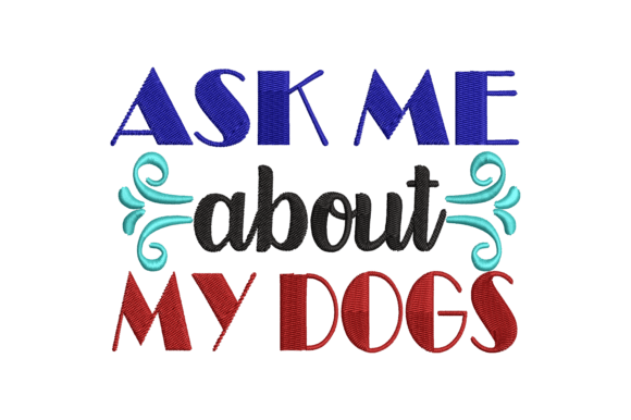 Ask Me About My Dogs Embroidery Review